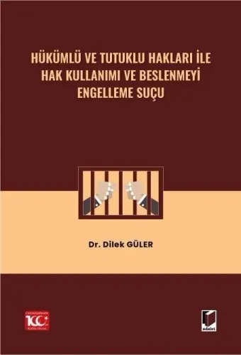 Hükümlü ve Tutuklu Hakları ile Hak Kullanımı ve Beslenmeyi Engelleme Suçu