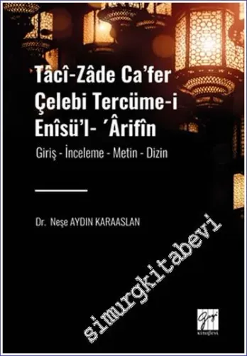 Tâcî-zâde Ca'fer Çelebi Tercüme-i Enîsü'l - 'Ârifîn (Giriş - İnceleme - Metin - Dizin) -         2023