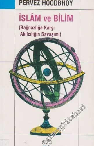 İslam ve Bilim: Bağnazlığa Karşı Akılcılığın Savaşımı -        1997