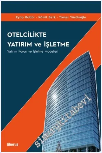 Otelcilikte Yatırım ve İşletme : Yatırım Kararı ve İşletme Modelleri -         2002