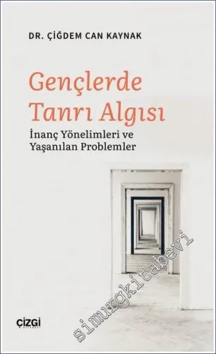Gençlerde Tanrı Algısı : İnanç Yönelimleri ve Yaşanılan Problemler -         2022