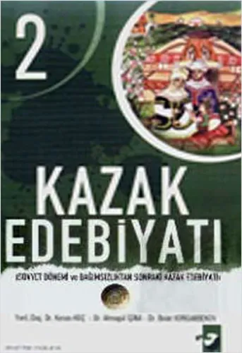 Kazak Edebiyatı 2; Sovyet Dönemi ve Bağımsızlıktan Sonraki Kazak Edebiyatı