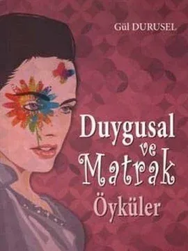Duygusal ve Matrak Öyküler Gül Durusel