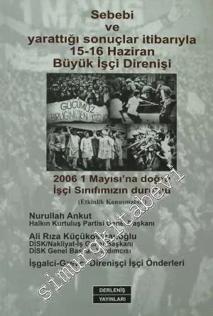 Sebebi ve Yarattığı Sonuçlar İtibarıyla 15 - 16 Haziran Büyük İşçi Direnişi: 2006 1 Mayısı'na Doğru İşçi Sınıfımızın Durumu (Etkinlik Konuşmaları) -