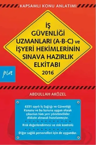 İş Güvenliği Uzmanları (A-B-C) Ve İşyeri Hekimlerinin; Ve İşyeri Hekimlerinin Sınava Hazırlık Kitabı