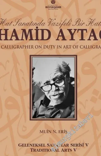 Hat Sanatında Vazifeli Bir Hattat Hamid Aytaç = Hamid Aytaç: A Calligrapher On Duty In Art Of Calligraphy -        2011
