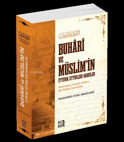 Buhâri ve Müslim'in İttifak Ettikleri Hadisler (Metinsiz)