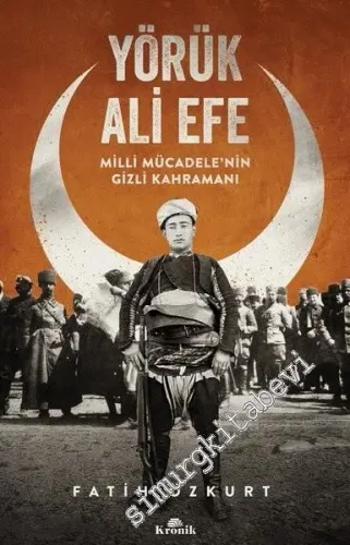 Yörük Ali Efe: Milli Mücadele'nin Gizli Kahramanı -        2021