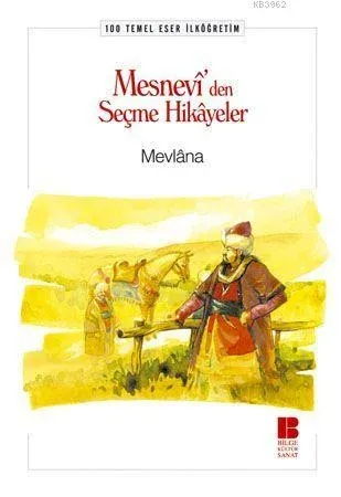 MESNEVİ DEN SEÇME HİKAYELER (İLKÖĞRETİM) .......... Mevlana Celâleddîn Rumi