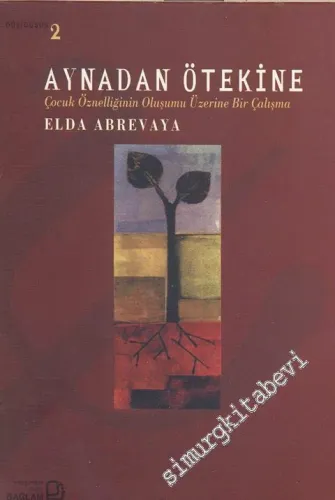 Aynadan Ötekine: Çocuk Öznelliğinin Oluşumu Üzerine Bir Çalışma -        2000