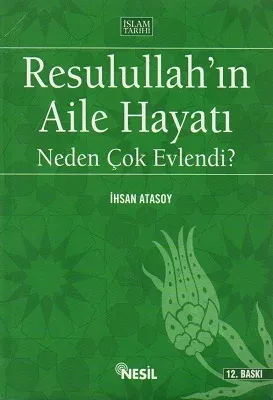 Resulullah'ın Aile Hayatı - Neden Çok Evlendi?