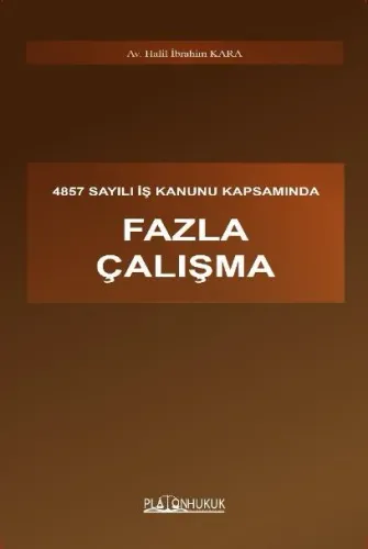 4857 SAYILI İŞ KANUNU KAPSAMINDA FAZLA ÇALIŞMA