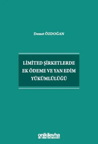 Limited Şirketlerde Ek Ödeme ve Yan Edim Yükümlülüğü