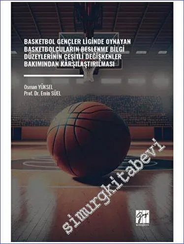 Basketbol Gençler Liginde Oynayan Basketbolcuların Beslenme Bilgi Düzeylerinin Çeşitli Değişkenler Bakımından Karşılaştırılması -         2023