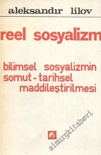 Reel Sosyalizm: Bilimsel Sosyalizmin Somut Tarihsel Maddileştirilmesi -