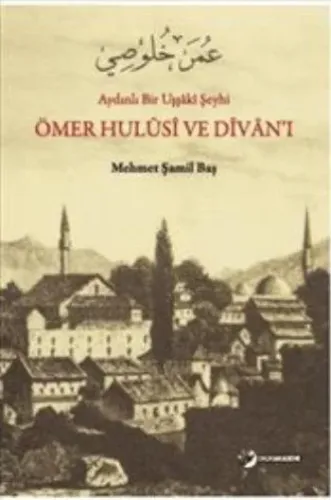 Ömer Hulüs, ve Divan'ı; Aydınlı Bir Uşşâki Şeyhi