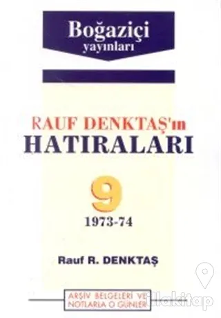 Rauf Denktaş'ın Hatıraları Cilt: 9 1973-74 Arşiv Belgeleri ve Notlarla O Günler
