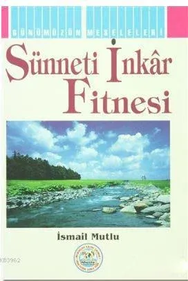 Sünneti İnkar Fitnesi İsmail Mutlu