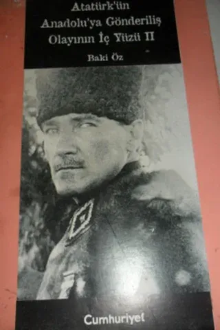 Atatürk'ün Anadolu'ya Gönderiliş Olayının İç Yüzü II