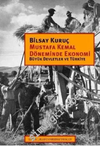 Mustafa Kemal Döneminde Ekonomi : Büyük Devletler ve Türkiye