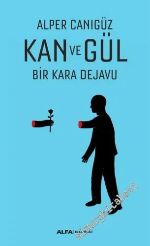 Kan ve Gül - Bir Kara Dejavu -         2025