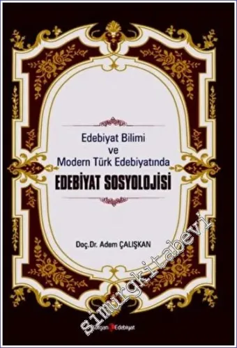 Edebiyat Bilimi ve Modern Türk Edebiyatında Edebiyat Sosyolojisi  -