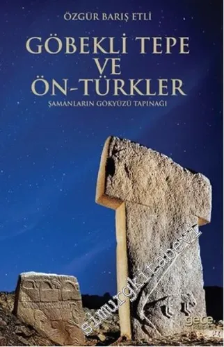 Göbekli Tepe ve Ön Türkler: Şamanların Gökyüzü Tapınağı -        2016