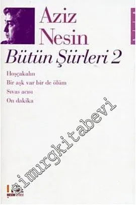Bütün Şiirleri 2: Hoşçakalın, Bir Aşk Var Bir de Ölüm, Sivas Acısı,  On Dakika -