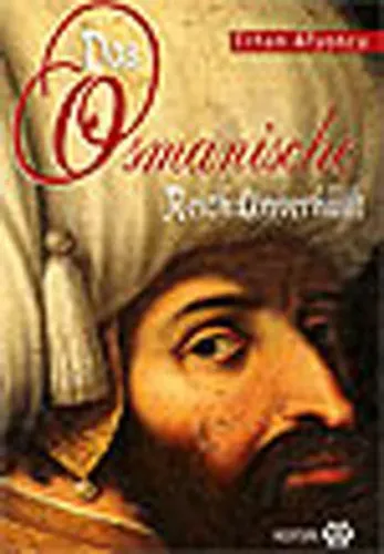 Das Osmanısche Reıch: Unverhullt