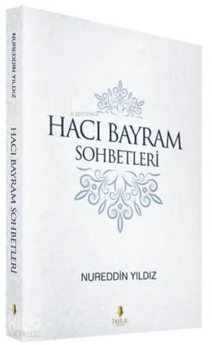 Hacı Bayram Sohbetleri - Tahlil Yayınları - Selamkitap.com'da