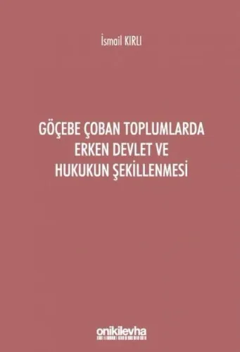 Göçebe Çoban Toplumlarda Erken Devlet ve Hukukun Şekillenmesi