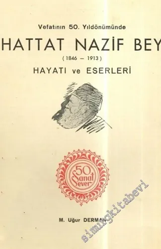 50 Sanat Sever: Vefatının 50. Yıldönümünde Hattat Nazif Bey ( 1846 - 1913 ), Hayatı ve Eserleri -        1963