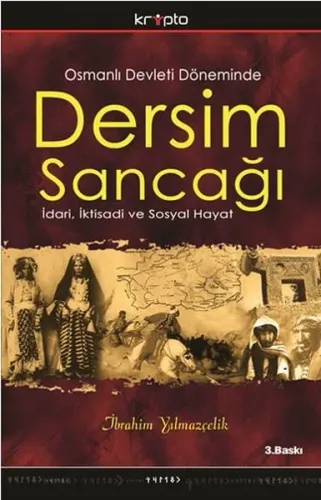 Osmanlı Devleti Döneminde Dersim Sancağı; İdari, İktisadi ve Sosyal Hayat