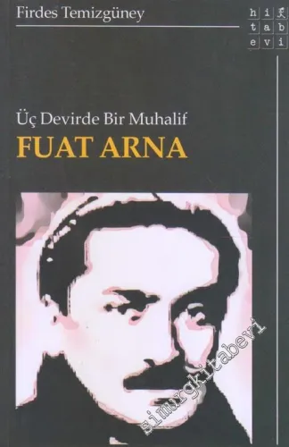 Üç Devirde Bir Muhalif Fuat Arna  -         2019