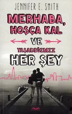 Merhaba, Hoşçakal ve Yaşadığımız Her Şey