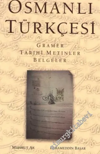 Osmanlı Türkçesi: Gramer, Tarihi Metinler, Belgeler -        2005