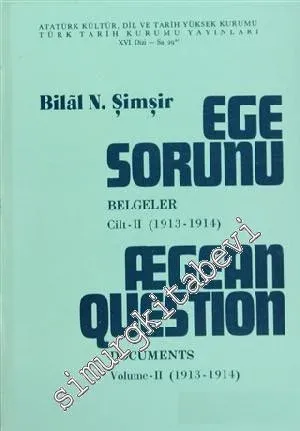 Ege Sorunu, Belgeler 2 ( 1913 - 1914 ) = Aegean Question, Documents Volume 2 (1913 - 1914) -        1989