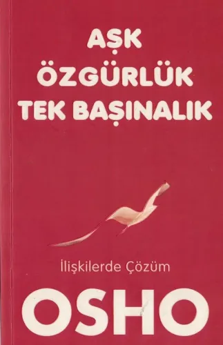 Aşk Özgürlük Tekbaşınalık  İlişkilerde Çözüm