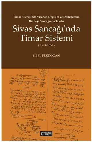 Sivas Sancağı’nda Timar Sistemi (1573-1651)