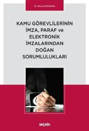 Kamu Görevlilerinin İmza, Paraf ve Elektronik İmzalarından Doğan Sorumlulukları