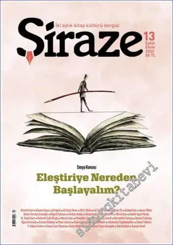 Şiraze Kitap Kültürü Dergisi - Eleştiriye Nereden Başlayalım - Sayı: 13    Yıl: 3  Eylül - Ekim  2022