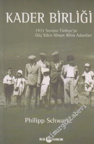 Kader Birliği: 1933 Sonrası Türkiye'ye Göç Eden Alman Bilim Adamları -        2003