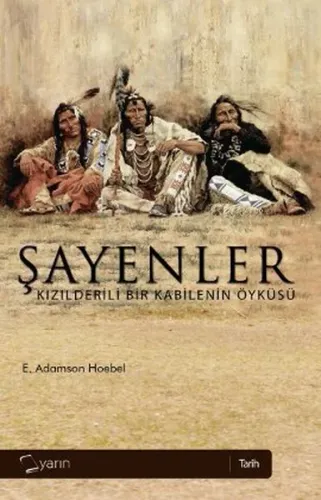 Şayenler; Kızılderili Bir Kabilenin Öyküsü