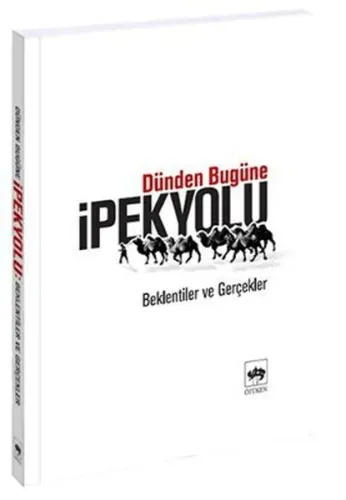 Dünden Bugüne İpek Yolu