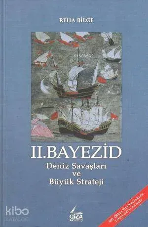 II.Bayezid Deniz Savaşları ve Büyük Strateji