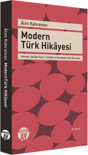 Modern Türk Hikâyesi; Kavram, Gelişim Seyri, Tematik ve Karşılaştırmalı Okumalar