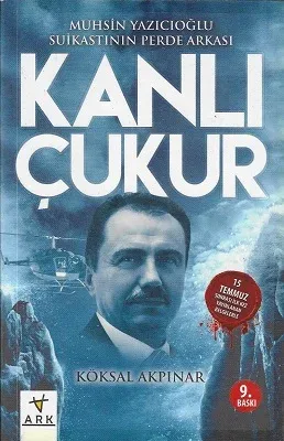 Kanlı Çukur - Muhsin Yazıcıoğlu Suikastının Perde Arkası