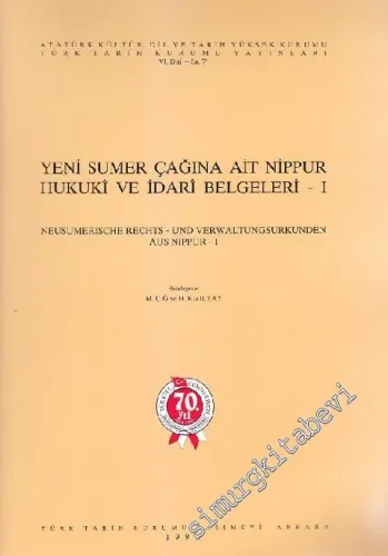Yeni Sumer Çağına Ait Nippur Hukuki ve İdari Belgeleri I. = Neusumerische Rechts - und Verwaltungsurkunden aus Nippur - I -         1993