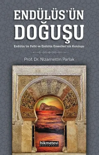 Endülüsün Doğuşu; Endülüs'ün Fethi ve Endülüs Emevileri'nin Kuruluşu