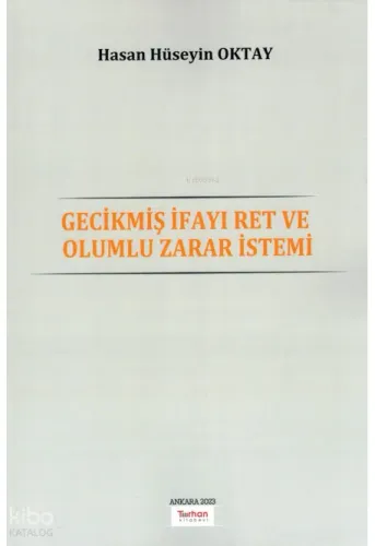 Gecikmiş İfayı Ret ve Olumlu Zarar İstemi